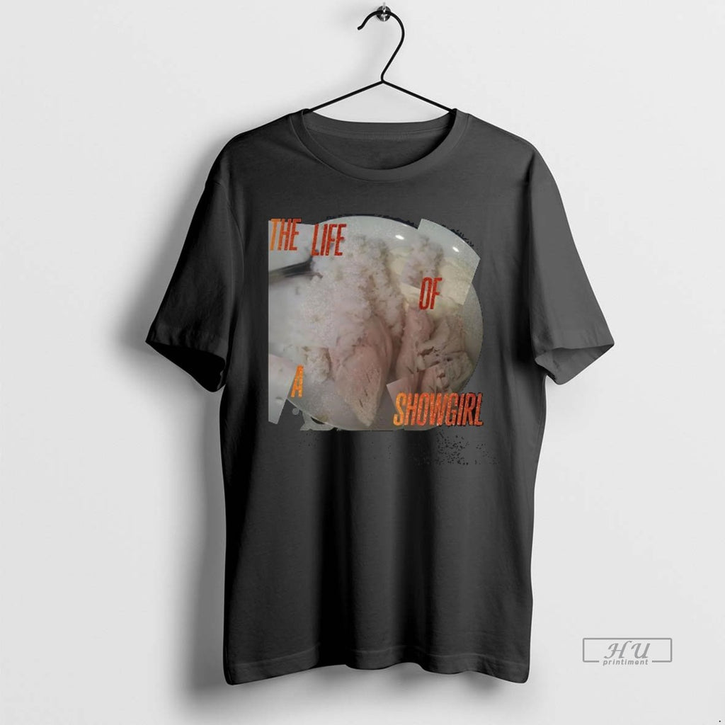 Officials Trending The Life Of A Showgirl Rice And Chicken Breast Tee Shirt Sweater