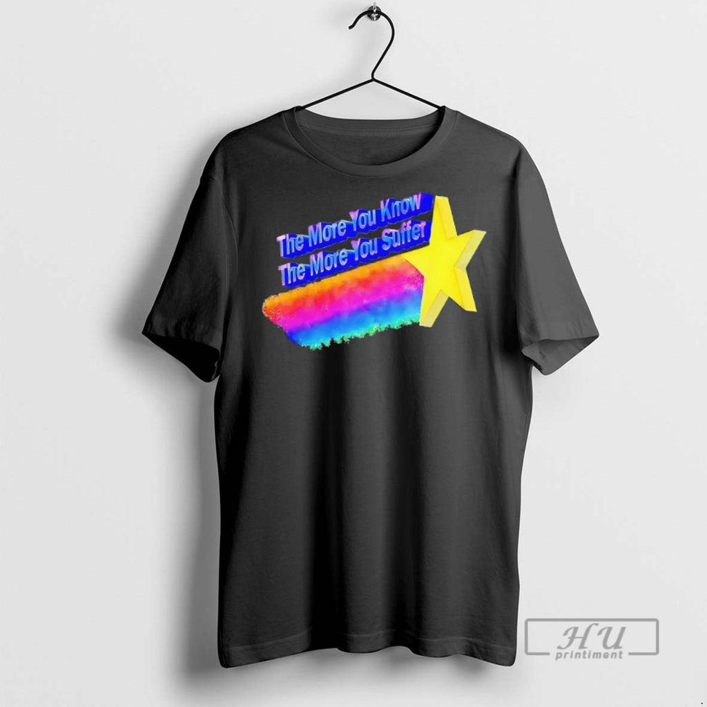 Officials Trending The More You Know The More You Suffer Graphic Tee Shirt Sweatshirt Hoodies