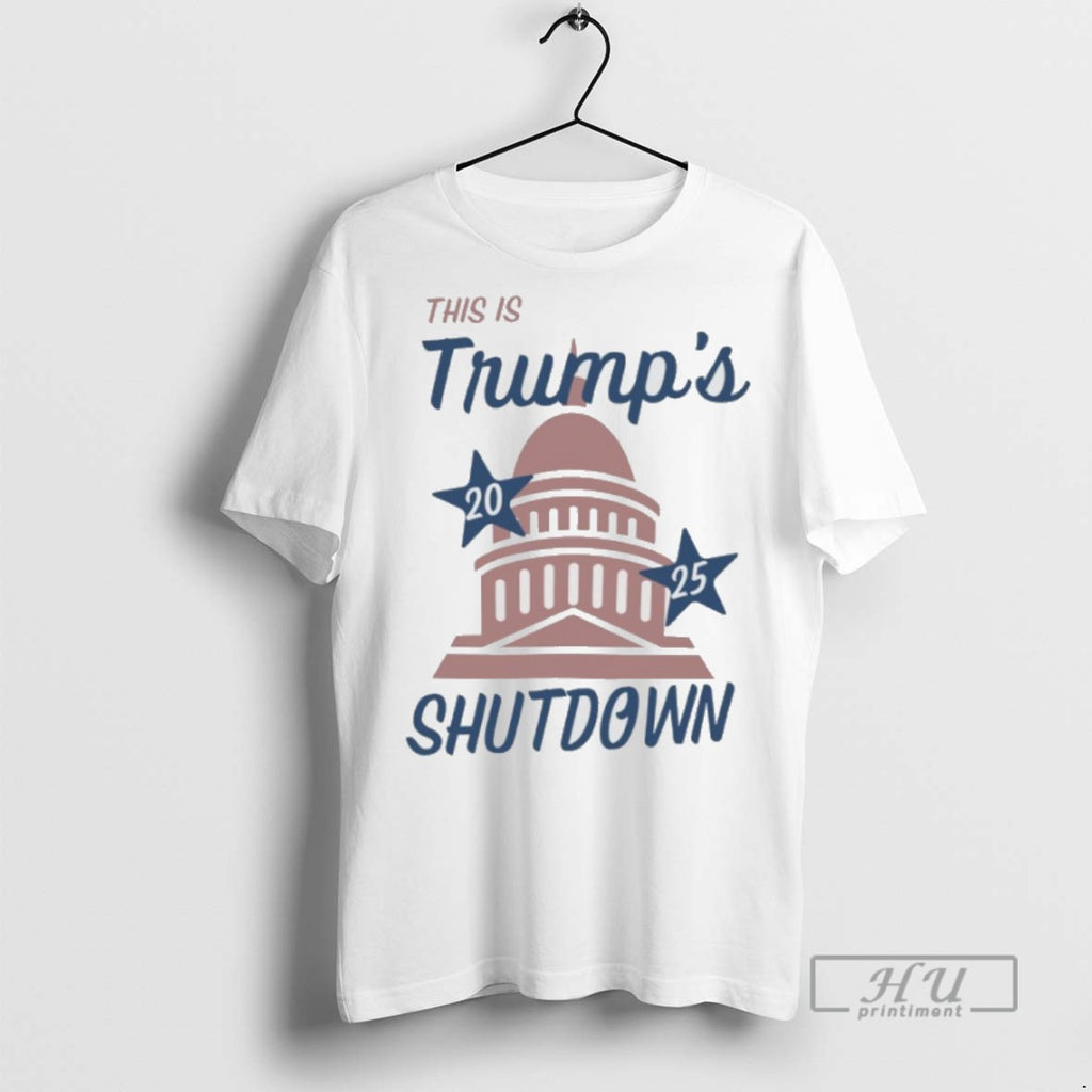 Officials Trending This Is Trumps 2025 Shutdown White House Tee Shirt