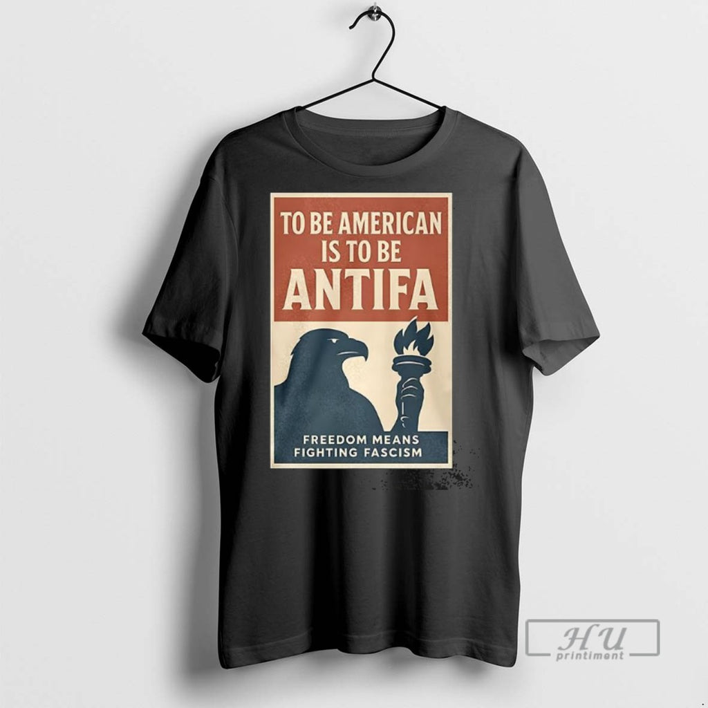 Officials Trending To Be American Is To Be Antifa Freedom Means Fighting Fascism Graphic Tee