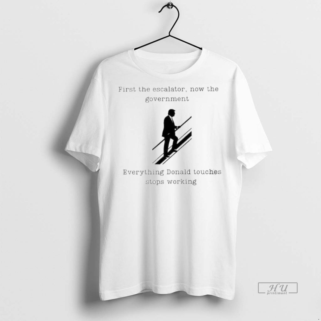 Officials Trending Trump First The Escalator Now The Government Tee Shirt Sweater