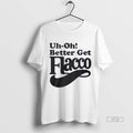 Officials Trending Uh Oh Better Get Flacco T Shirt Sweater