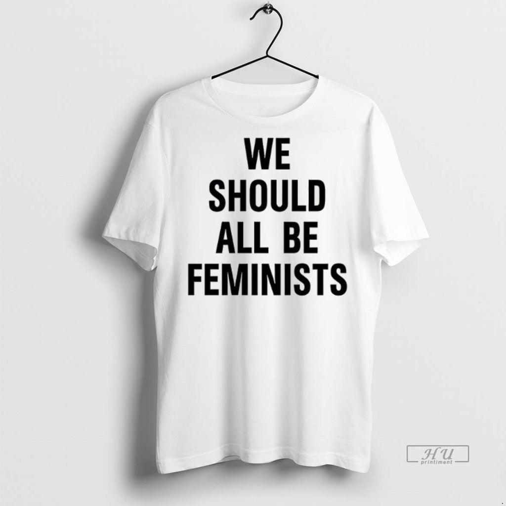 Officials Trending We Should All Be Feminists Tee Shirt Sweater