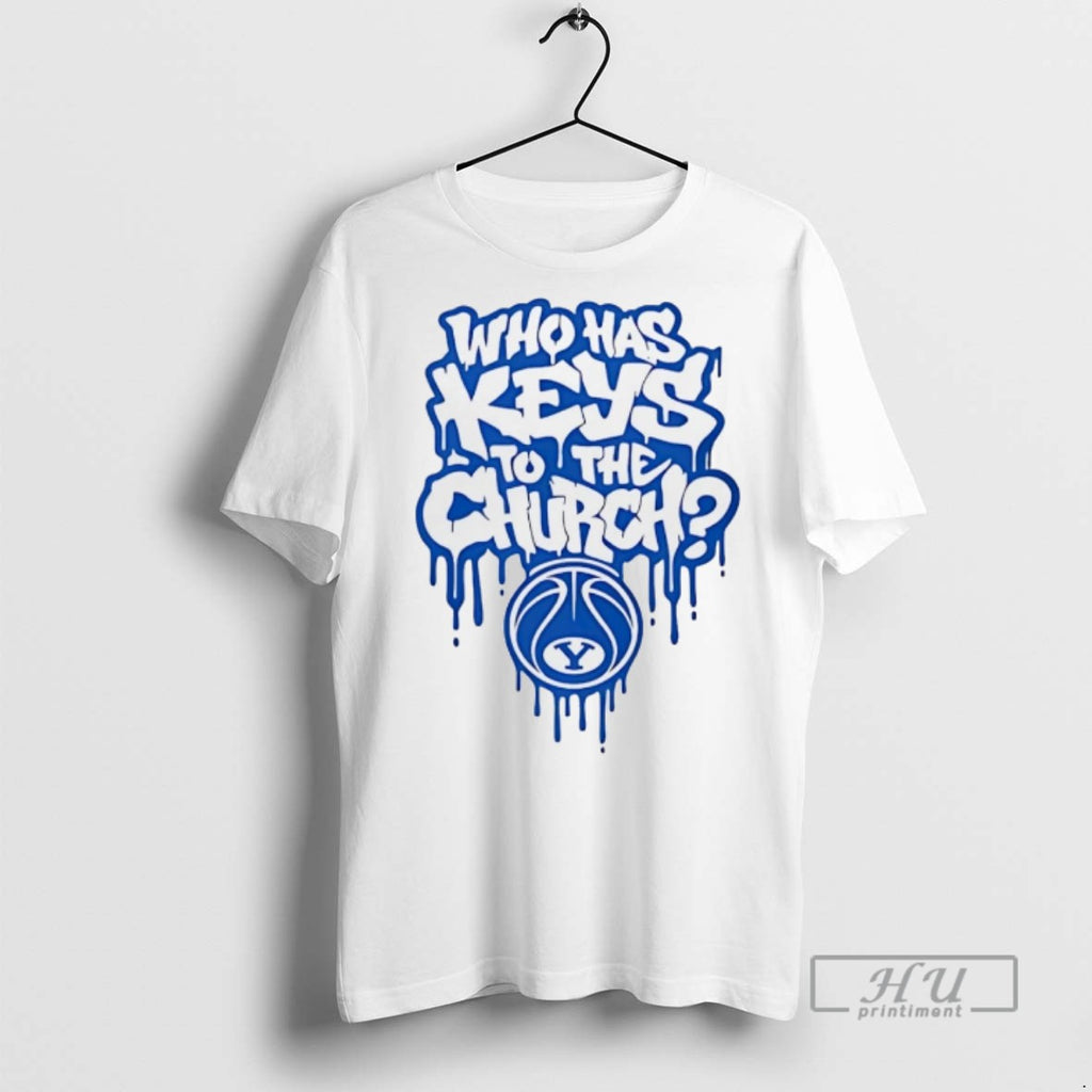 Officials Trending Who Has The Keys To The Church Byu Basketball T Shirt