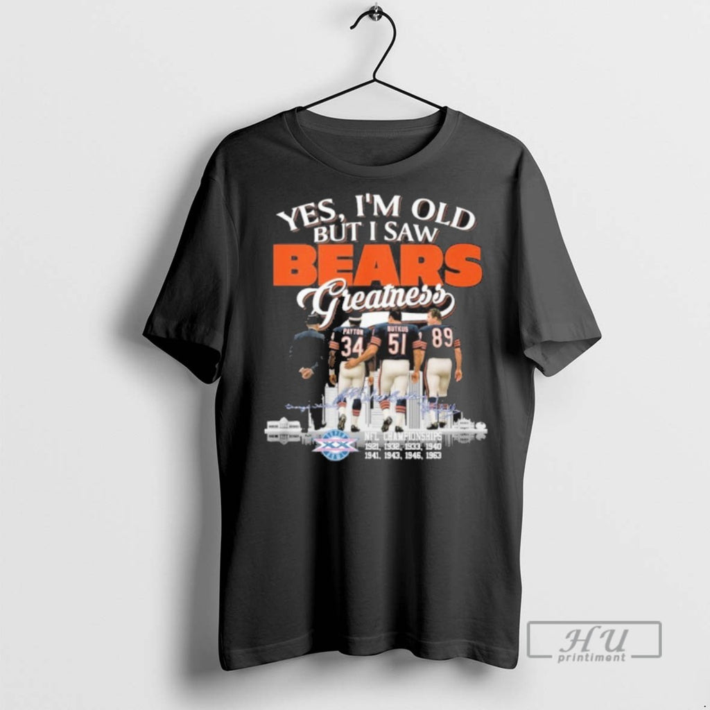 Officials Trending Yes Im Old But I Saw Bears Greatness Signatures T Shirt