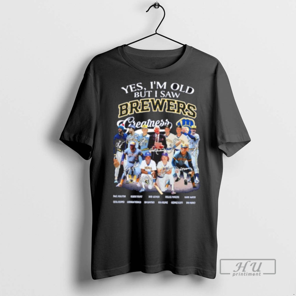 Officials Trending Yes Im Old But I Saw Brewers Greatness Team Player Signature