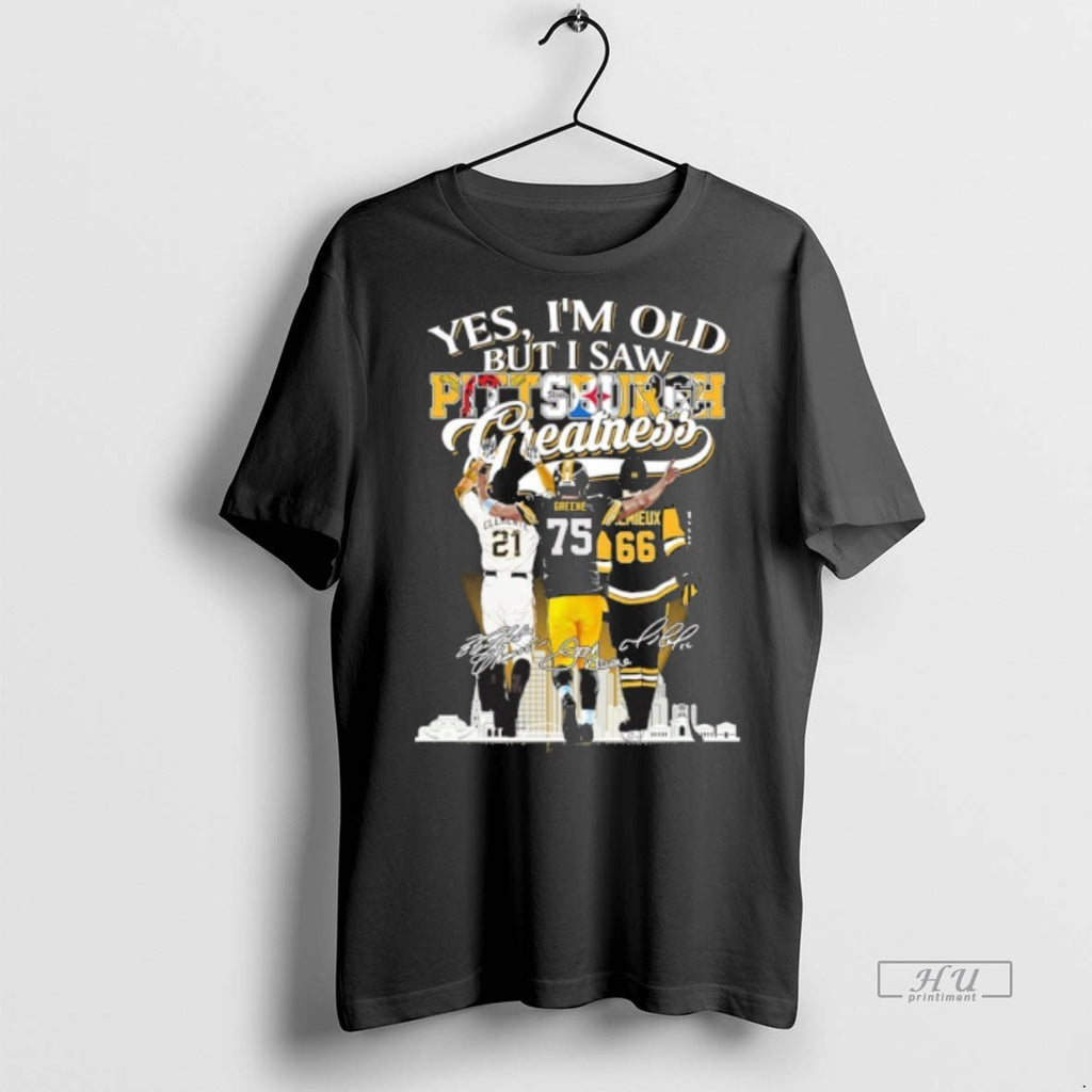 Officials Trending Yes Im Old But I Saw Pittsburgh Greatness Player Signature T Shirt Sweater