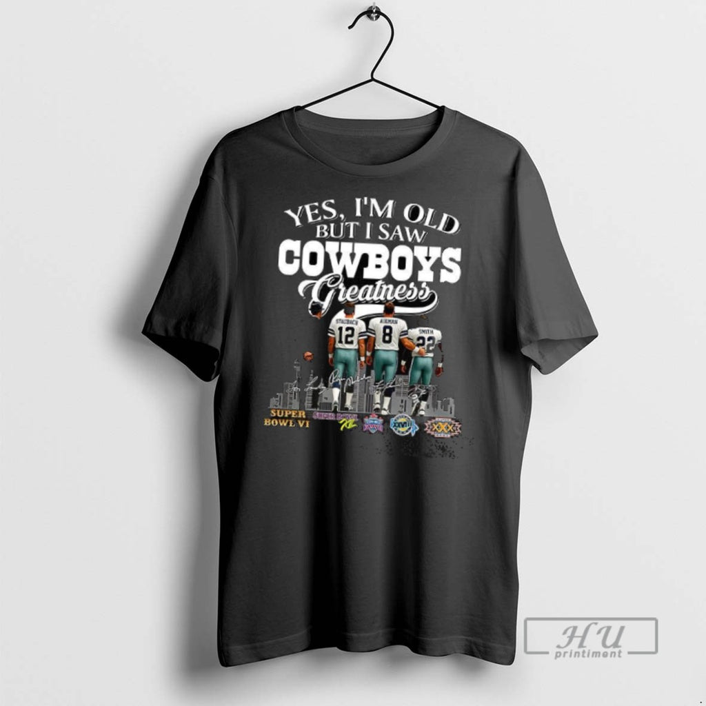 Officials Trending Yes Im Old But I Saw Dallas Cowboys Greatness Legends Signature
