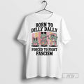 Officials Trending Born To Dilly Dally Forced To Fight Fascism Frog Portland T Shirt