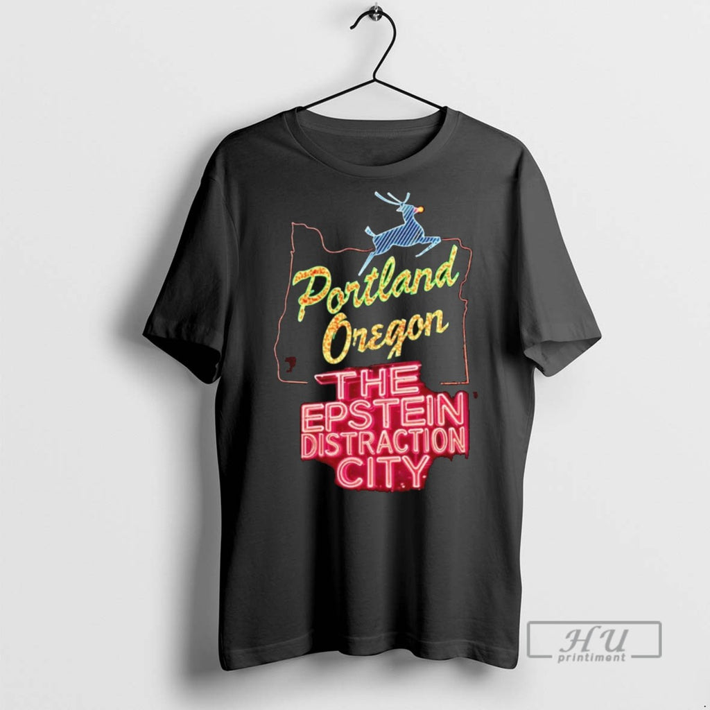 Officials Trending Portland Oregon The Epstein Distraction City T Shirt Sweatshirt Hoodies