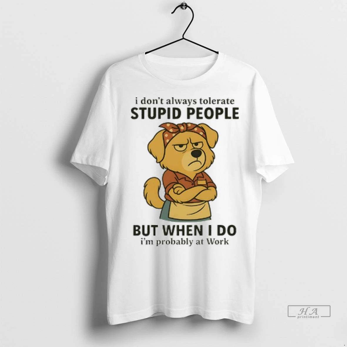 Officials Trendy Dog I Dont Always Tolerate Stupid People But When I Do Im Probably