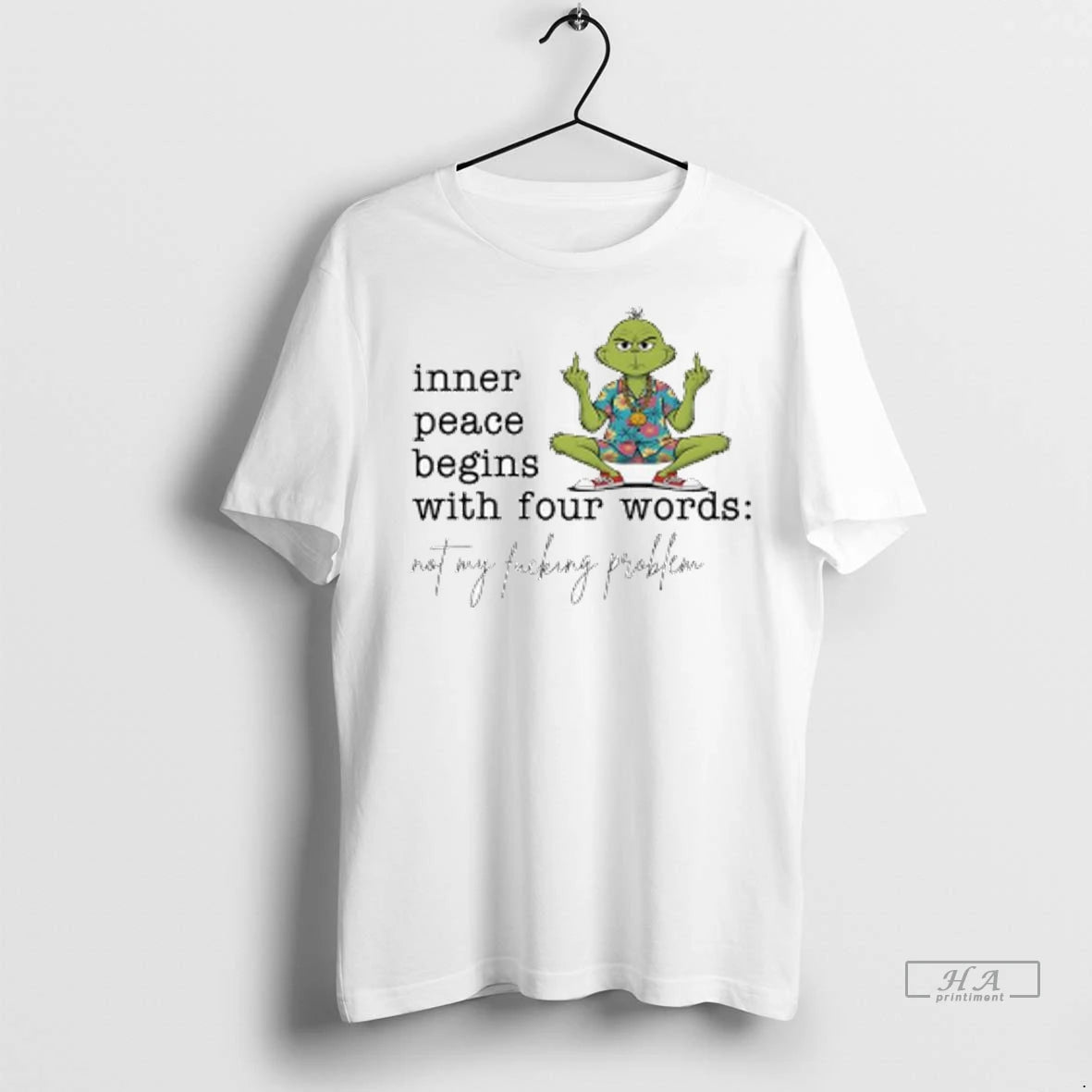 Officials Trendy Grinch Inner Peace Begins With Four Words Not My Fucking Problem Ladies