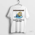 Officials Trendy Minions Shenanigans Because Life Is More Fun When You Are Up To Something