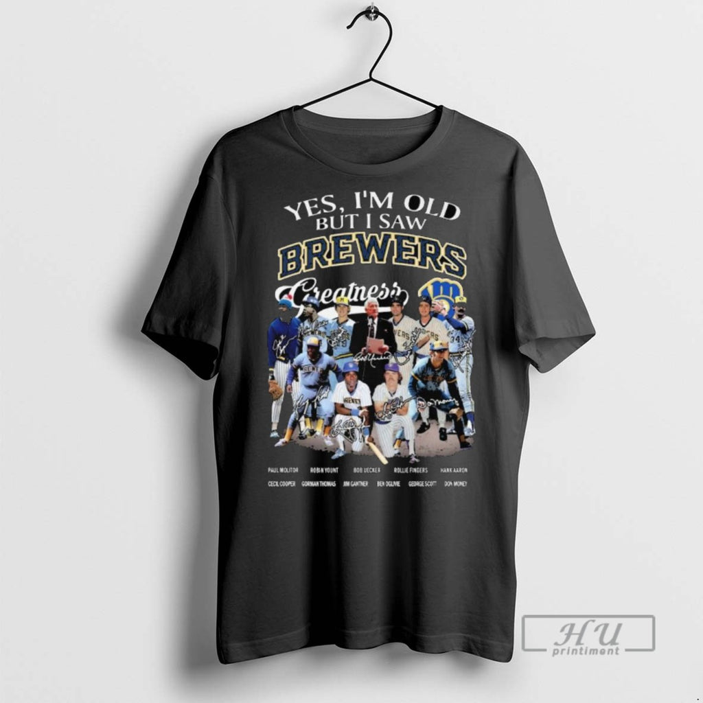 Officials Trendy Yes Im Old But I Saw Brewers Greatness Team Baseball Signatures Long Sleve
