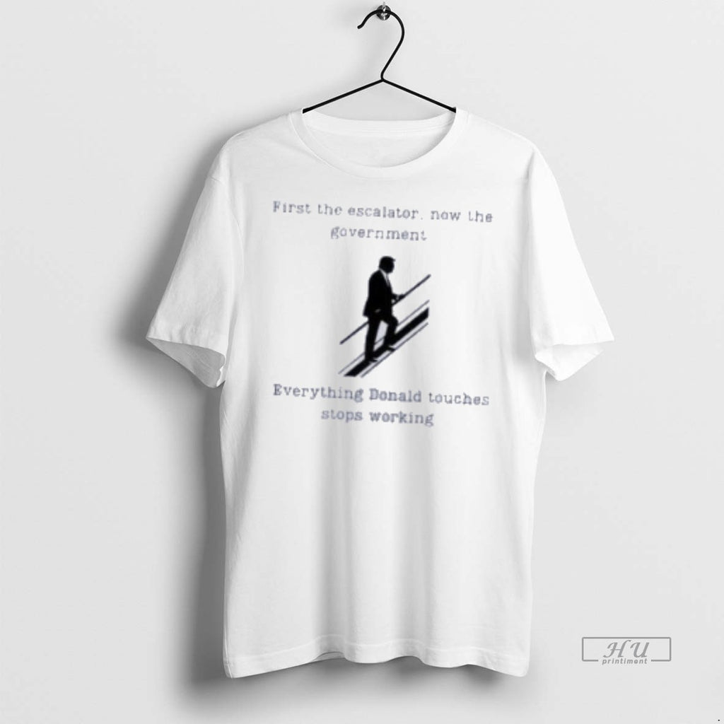 Officials Trump First The Escalator Now The Government Tee Shirt Sweater