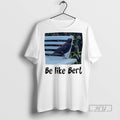 Officials Turdus Merula Be Like Bert Ceramic Ceramic And Classic Dad Cap T Shirts