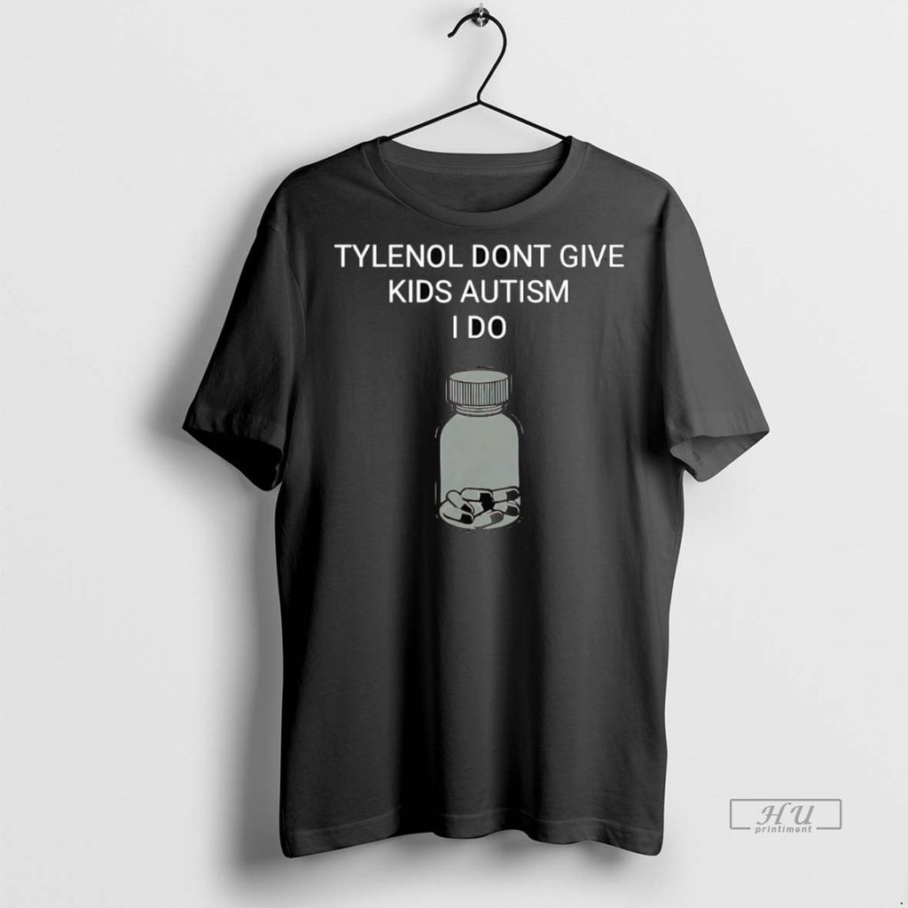 Officials Tylenol Dont Give Kids Autism I Do Tee Shirt Sweater