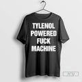 Officials Tylenol Powered Fuck Machine 1 T Shirt