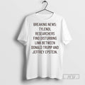Officials Tylenol Researchers Find Disturbing Link Between Trump And Epstein T Shirt