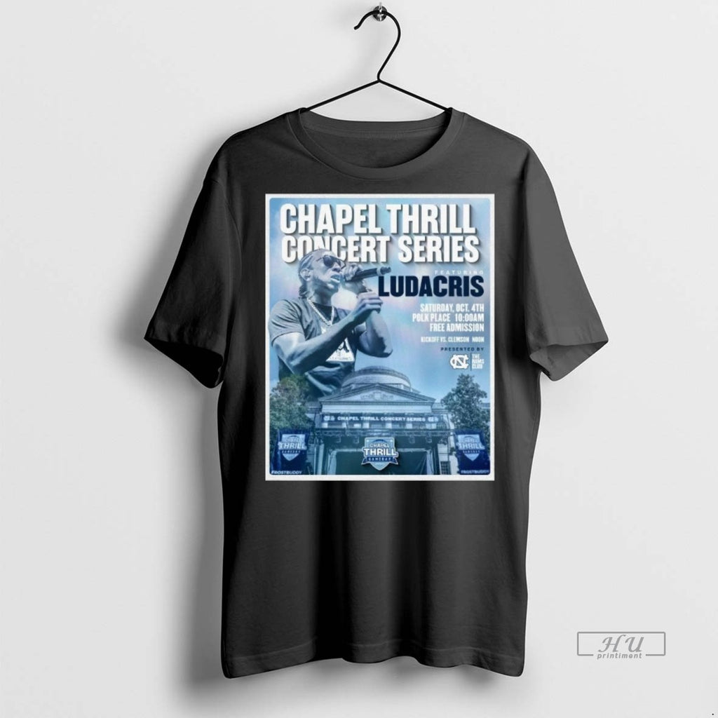 Officials Unc Tar Heels Chapel Thrill Concert Series Featuring Ludacris Saturday October 04 2025 Tee