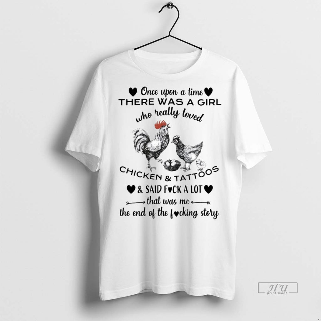 Officials Veteran Once Upon A Time There Was A Girl Chicken And Tattoos Shirt Sweater
