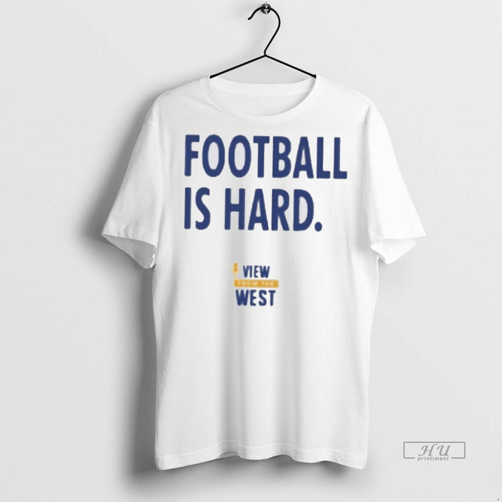 Officials View From The West Football Is Hard Shirt Sweater