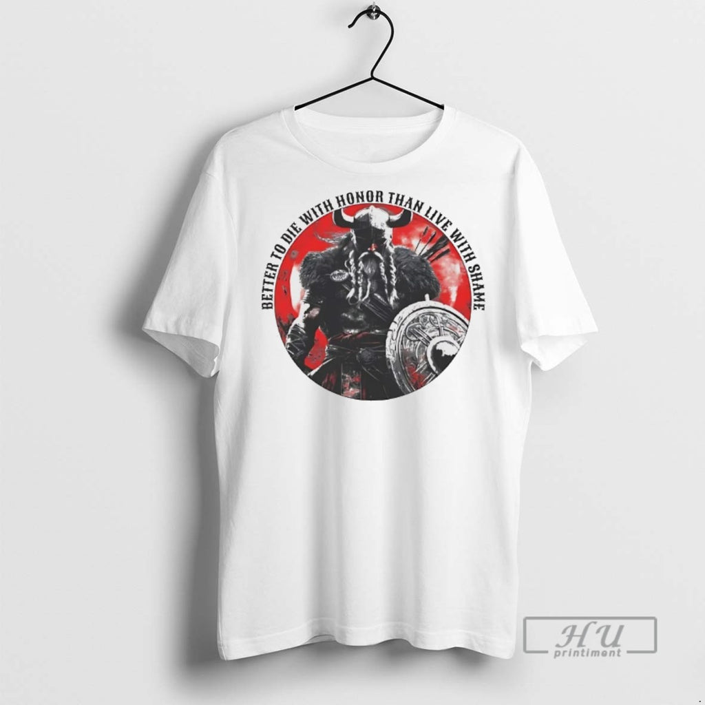 Officials Viking Better To Die With Honor Than Live With Shame T Shirts