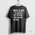 Officials Ways To Win My Heart Buy Me A Beer Bring Me A Beer Be