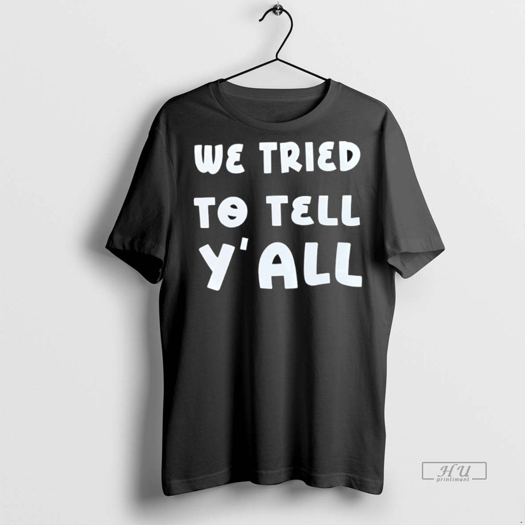 Officials We Tried To Tell Yall Tee Shirt Sweater