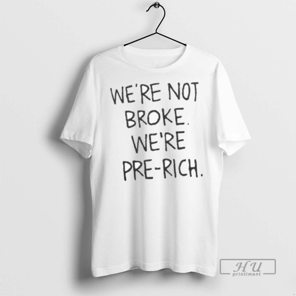 Officials Were Not Broke Were Pre Rich T Shirt