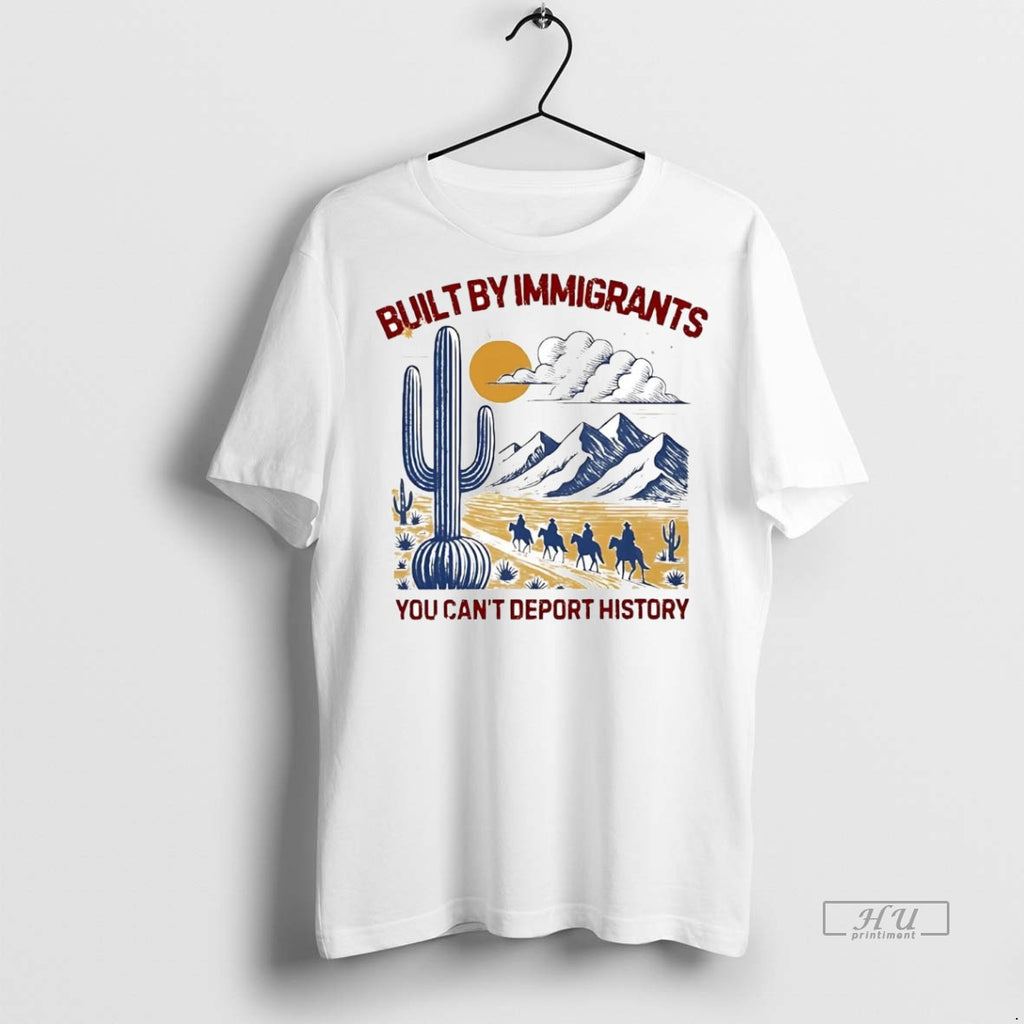 Officials Western Desert Built By Immigrants You Cant Deport History T Shirt Sweater