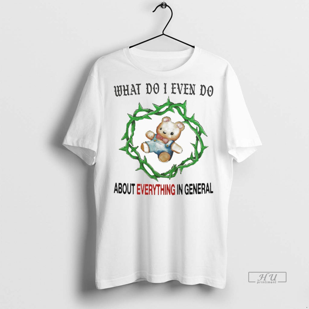Officials What Do I Even Do About Everything In General Tee Sweater