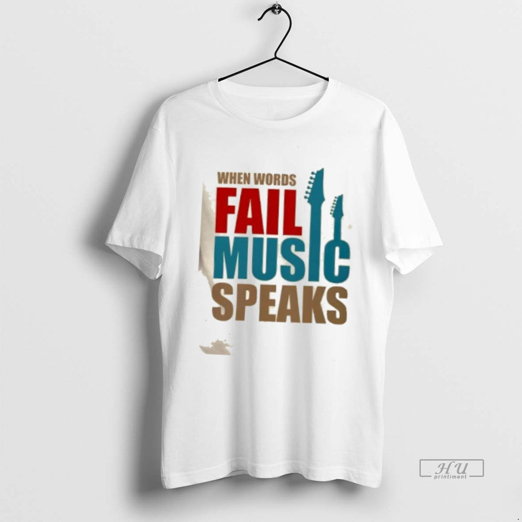 Officials When Words Fail Music Speaks T Shirt Sweater