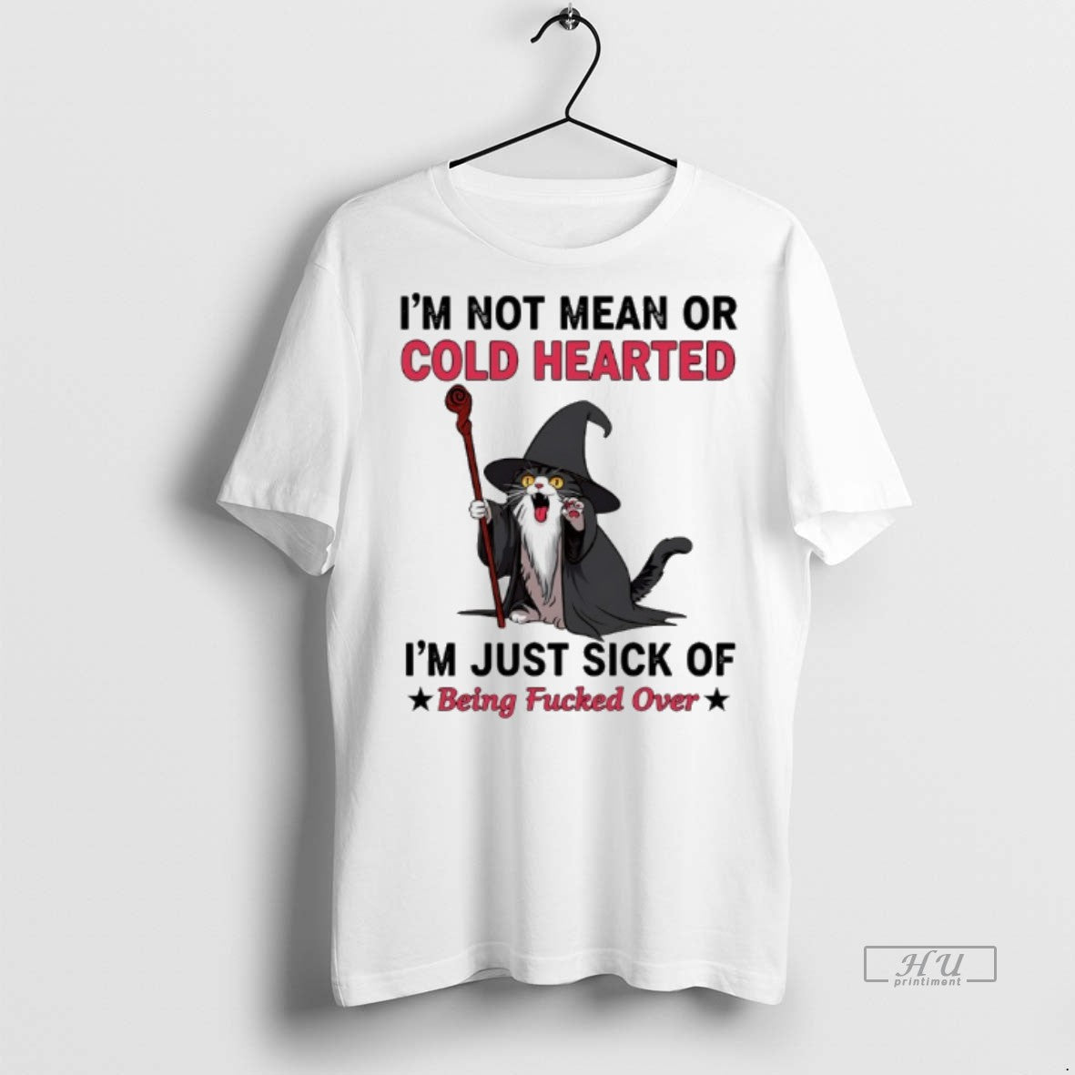 Officials Wizard Cat Im Not Mean Or Cold Hearted Im Just Sick Of Being Fucked