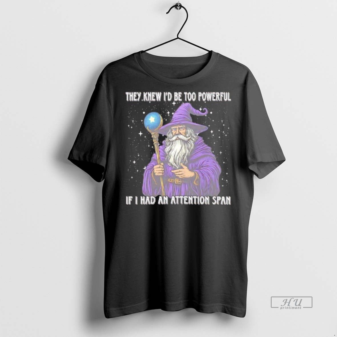 Officials Wizard They Knew Id Be Too Powerful If I Had An Attention Span Tee