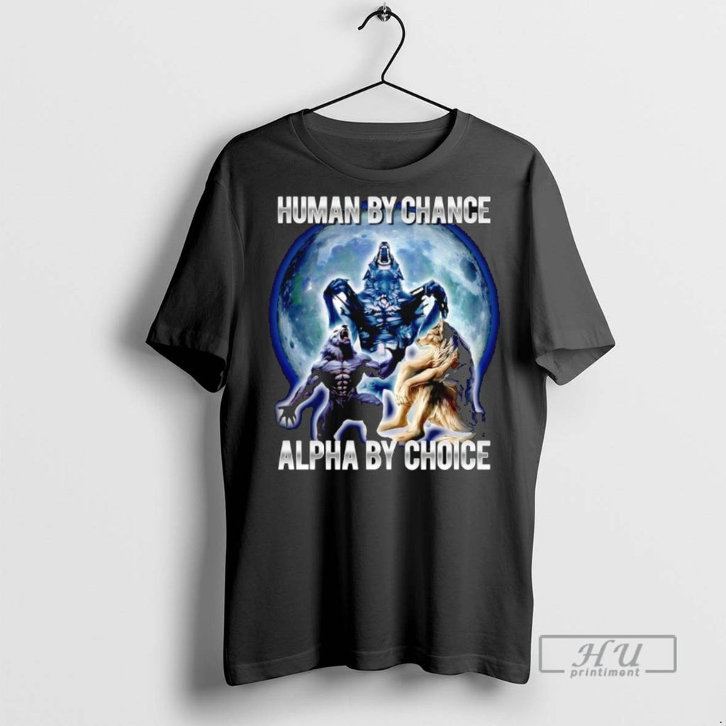 Officials Wolf Human By Chance Alpha By Choice Graphic T Shirts Sweatshirt Hoodies