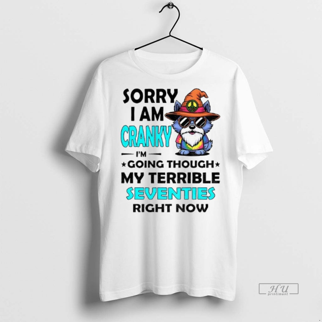 Officials Wolf Sorry I Am Cranky Im Going Through My Terrible Seventies Right Now Tee