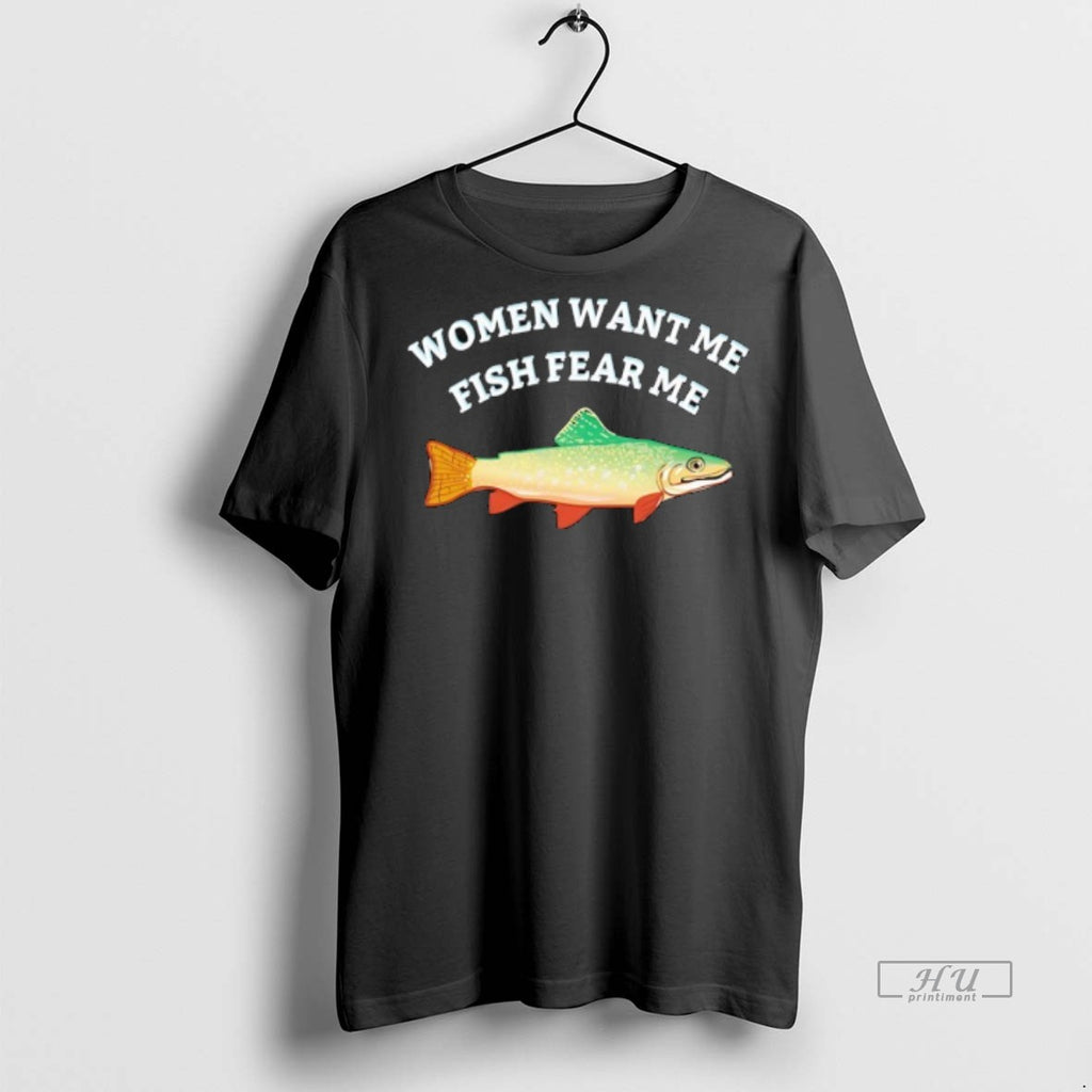 Officials Women Want Me Fish Fear Me Tee Shirt Sweater