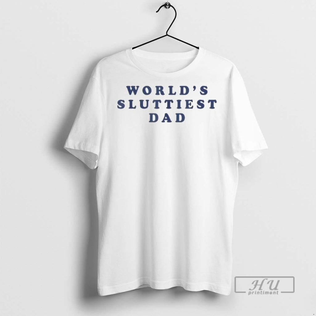 Officials Worlds Sluttiest Dad Tee Shirt