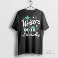 Officials Writers Do It Literally Tee Shirt
