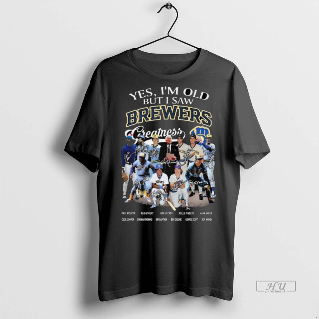 Officials Yes Im Old But I Saw Brewers Greatness Team Baseball Signatures Long Sleve Tee