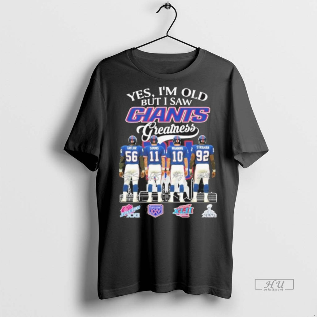 Officials Yes Im Old But I Saw Giants Greatness Player Signature City Tee Shirt Sweater