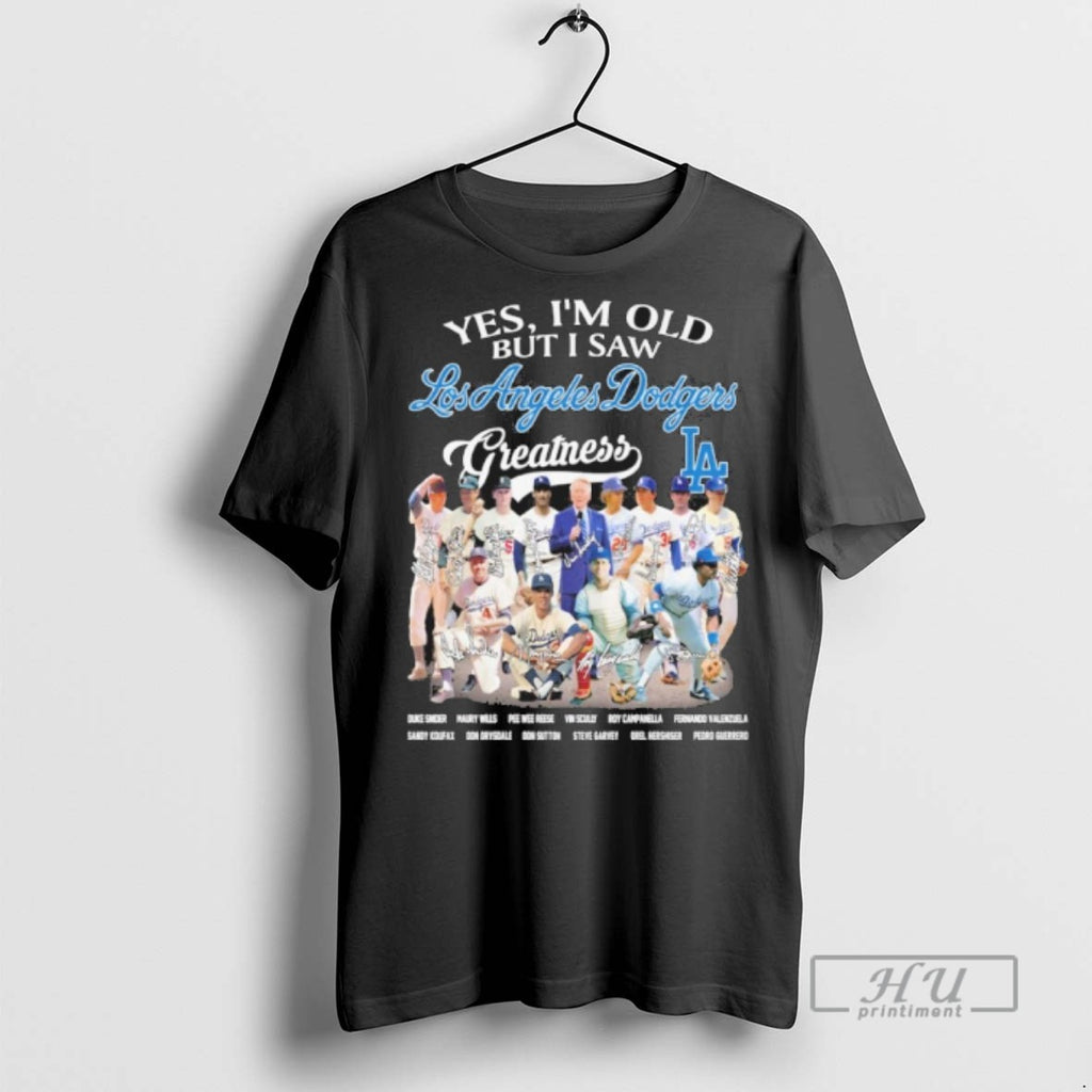 Officials Yes Im Old But I Saw Los Angeles Dodgers Greatness 2025 Signatures