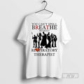 Officials You Cant Spell Breathe Without Respiratory Therapist T Shirts