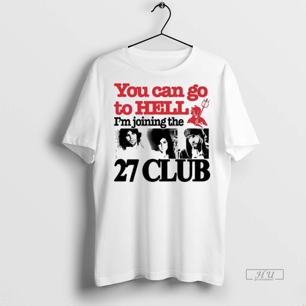 Officials You Can Go To Hell Im Joining The 27 Club Tee Shirt Sweater