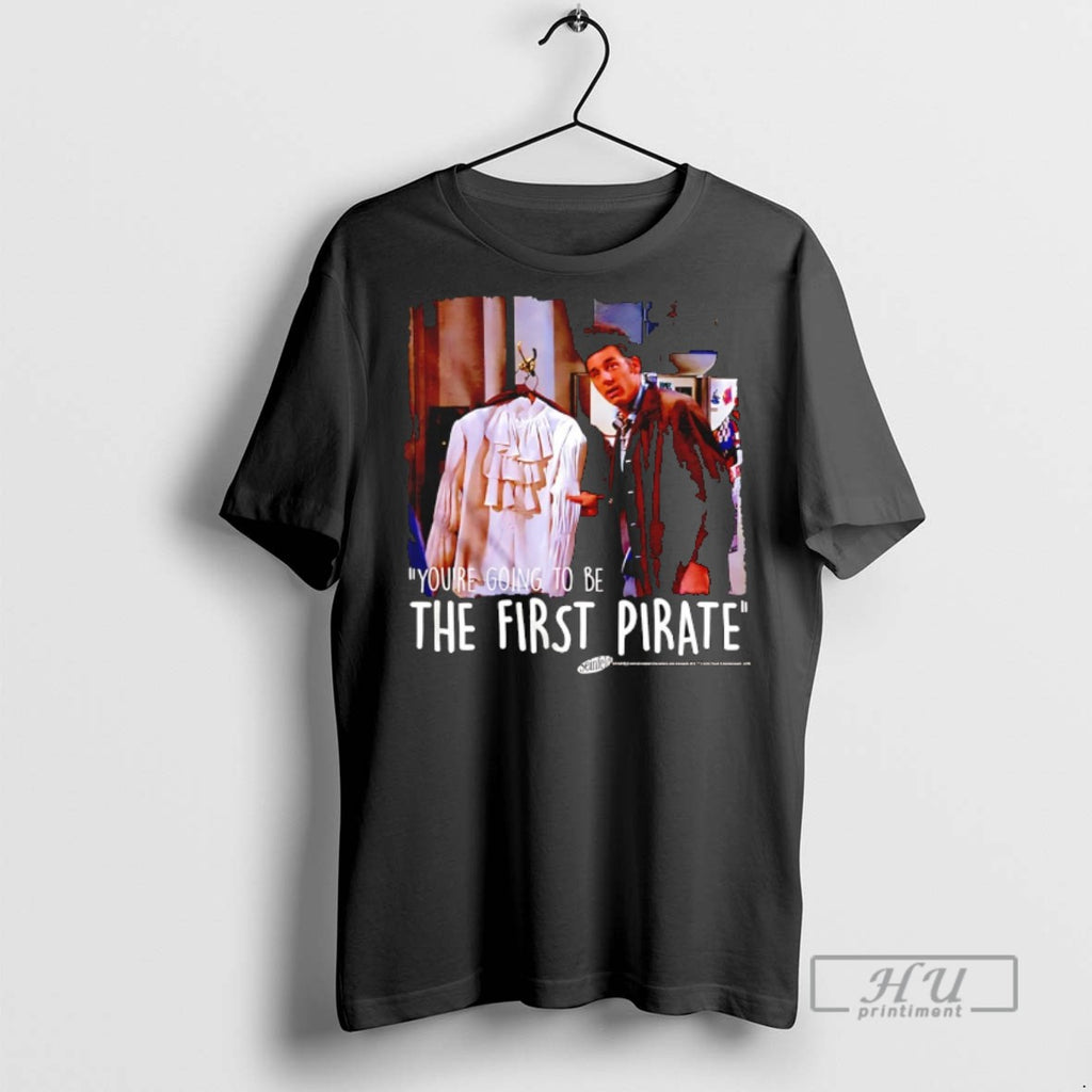 Officials Youre Going To Be The First Pirate Seinfeld Photo T Shirts