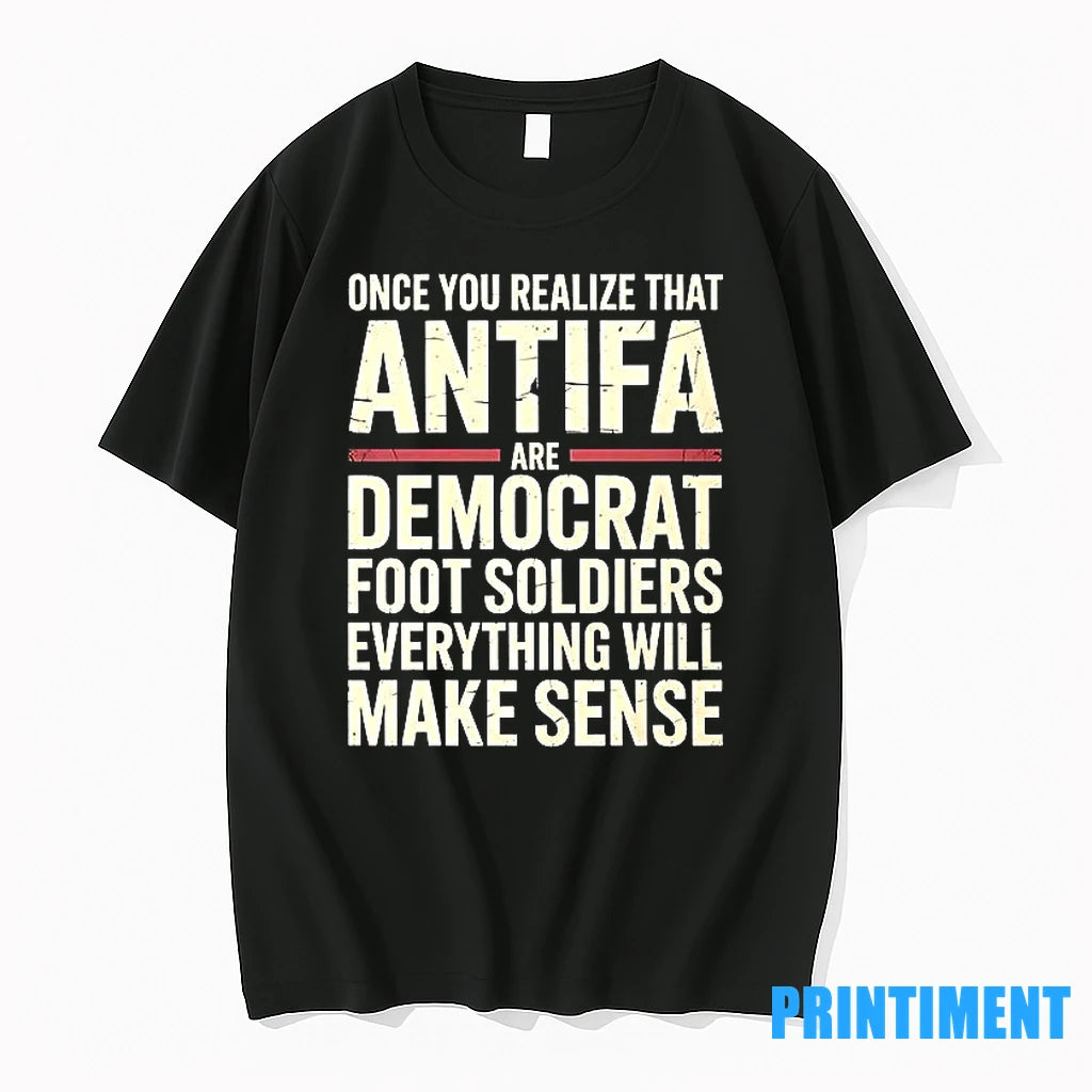 Once You Realize That Antifa Are Democrat Foot Soldiers Everything Will Make Sense Tshirts Sweater
