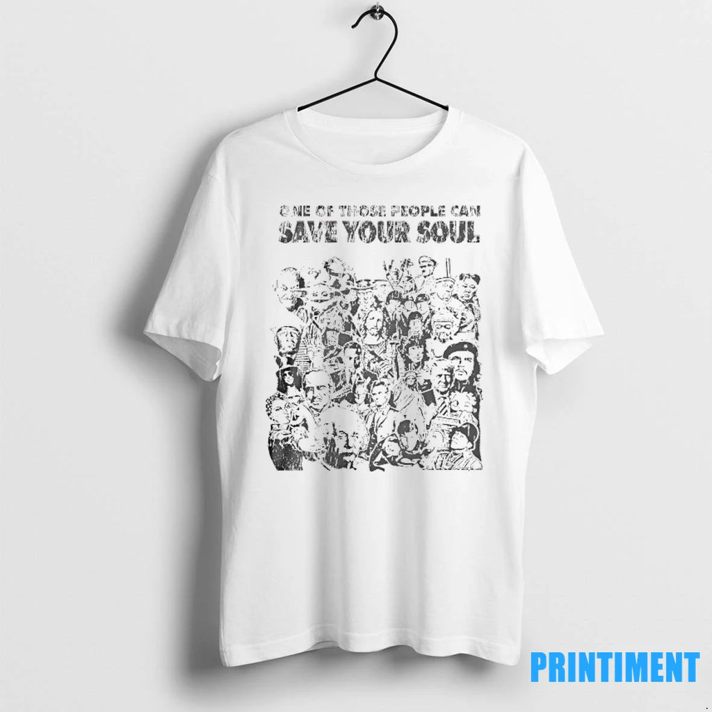One Of Those People Can Save Your Soul Tshirts Sweater
