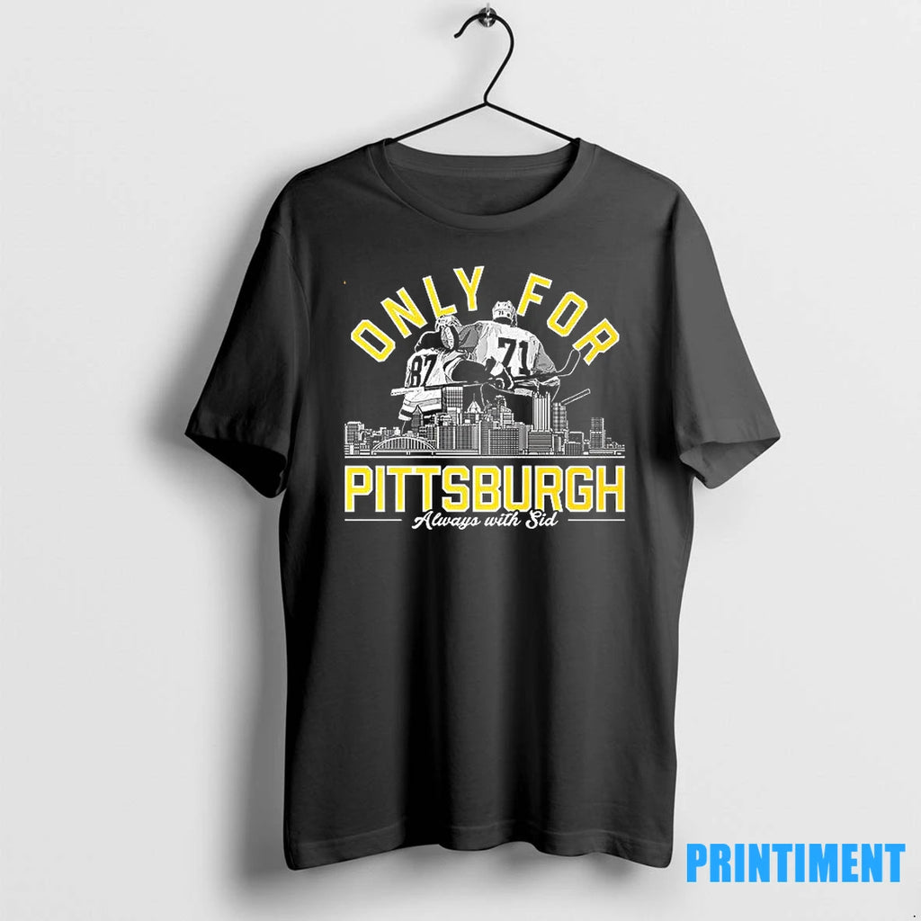 Only For Pittsburgh Always With Sid Tshirts Sweater