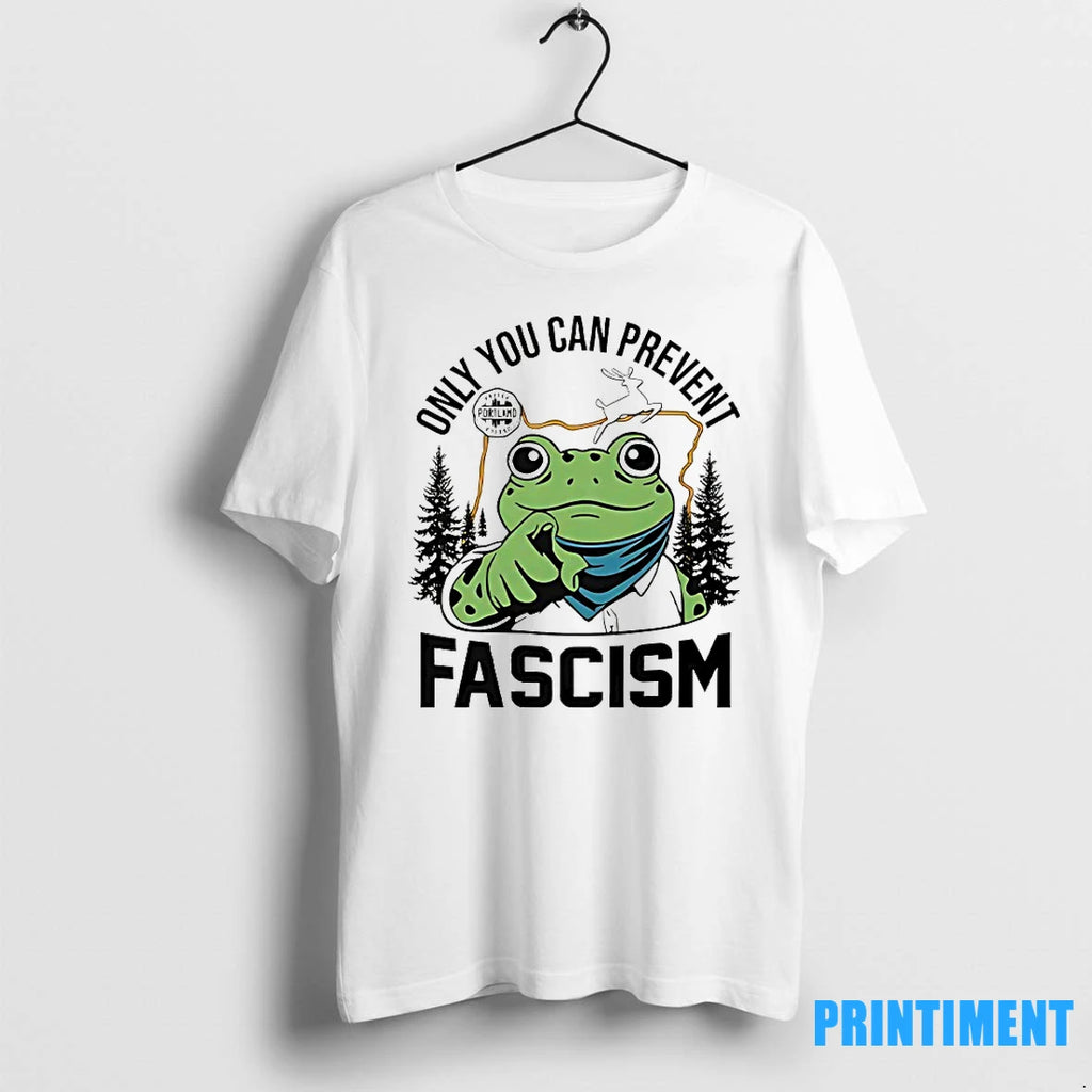 Only You Can Prevent Fascism Portland Frog Protest Tshirts Sweater